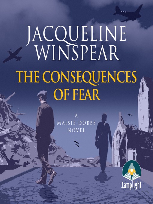 Title details for The Consequences of Fear by Jacqueline Winspear - Available